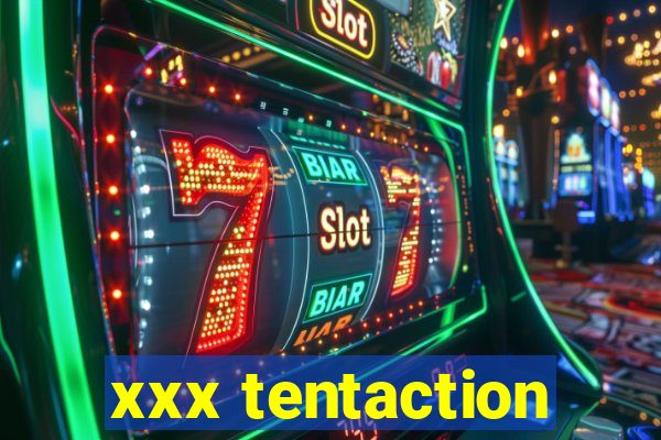 xxx tentaction